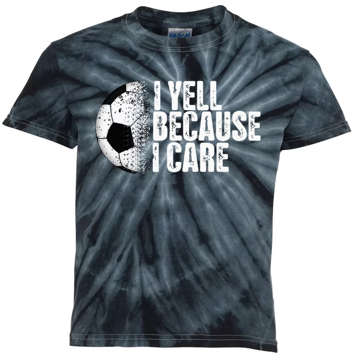 Funny Soccer Fan Humor I Yell Because I Care Soccer Kids Tie-Dye T-Shirt