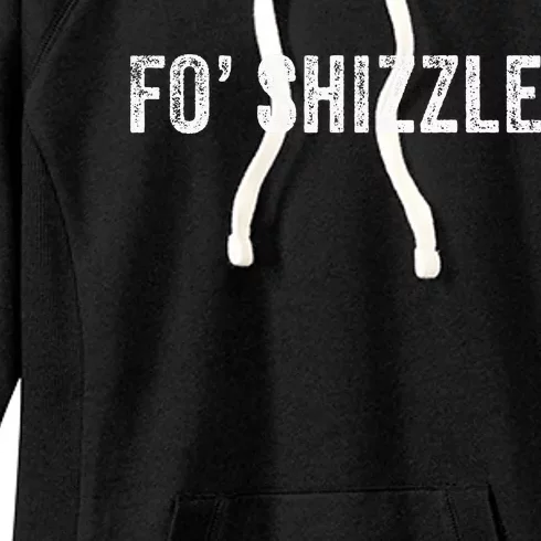 Fo Shizzle Funny Sarcastic Novelty Gangster Hip Hop Rap Women's Fleece Hoodie