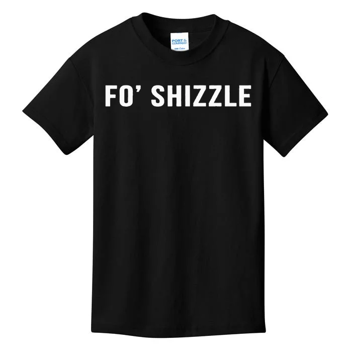 Fo Shizzle Funny Sarcastic Novelty Gangster Rap Kids T-Shirt