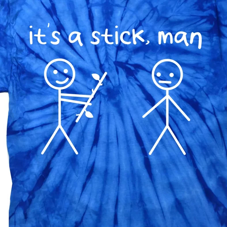 Funny Stick Figures Stick ItS A Stick Sarcastic Gift Tie-Dye T-Shirt