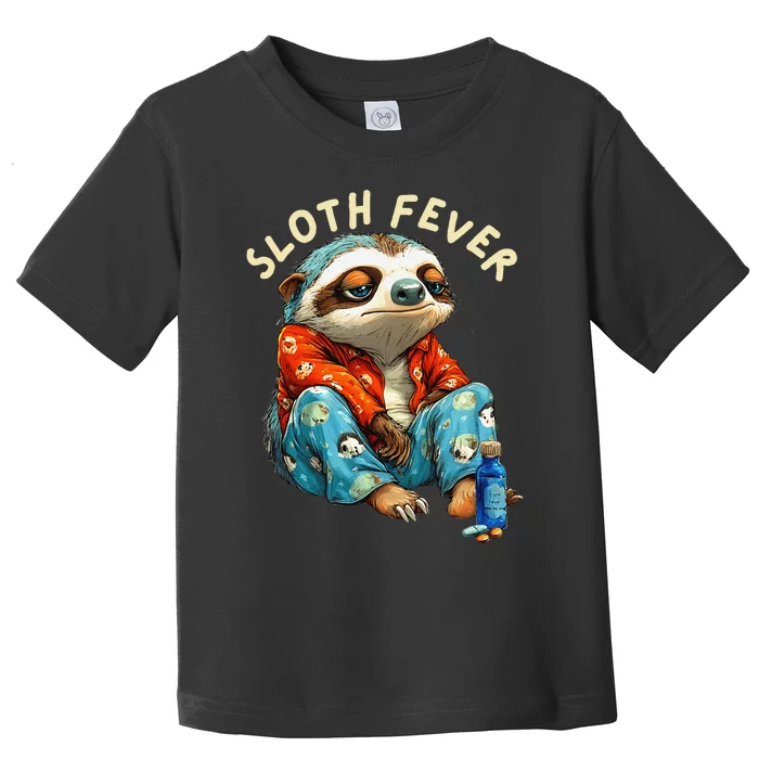 Funny Sloth Fever Humor Toddler T-Shirt