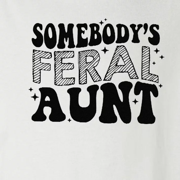 Funny SomebodyS Feral Aunt Cool Aunt Feral Aunt Aunts Gift Aunts Birthday Gi Toddler Long Sleeve Shirt