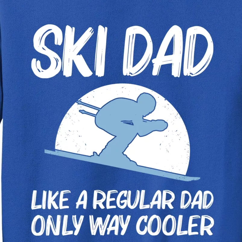 Funny Skiing Gift For Dad Father Skier Ski Winter Fun Sport Gift Sweatshirt