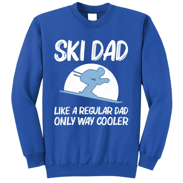 Funny Skiing Gift For Dad Father Skier Ski Winter Fun Sport Gift Sweatshirt