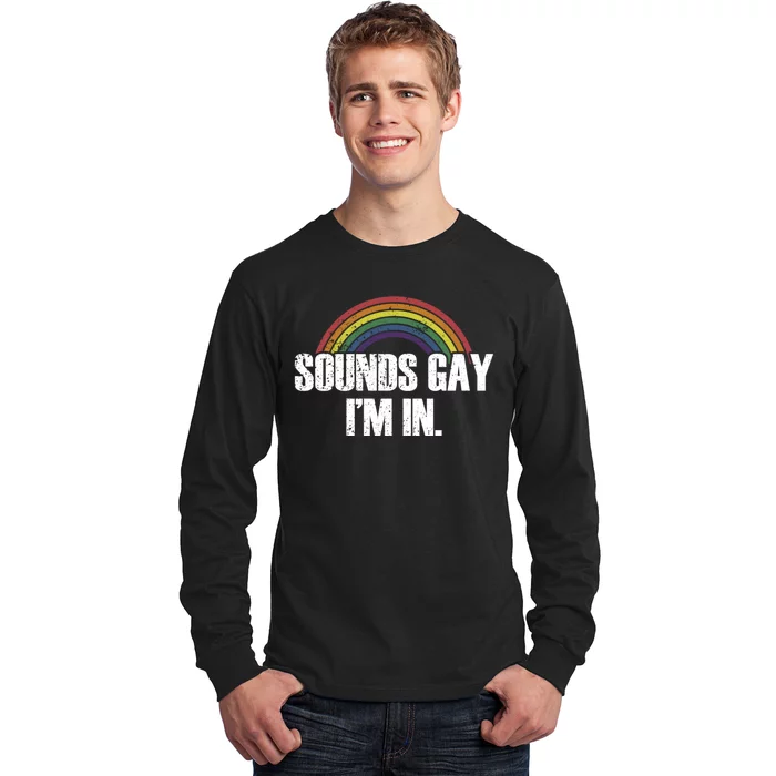 Funny Sounds Gay Im In With Rainbow Flag Long Sleeve Shirt