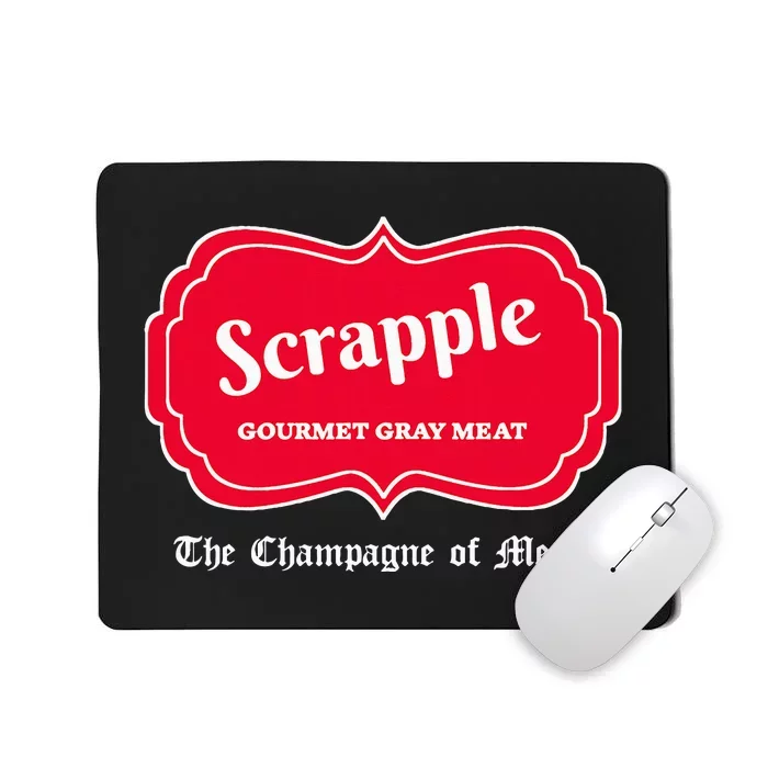 Funny Scrapple Gourmet Gray Meat Champagne Of Meats Pa Joke Mousepad