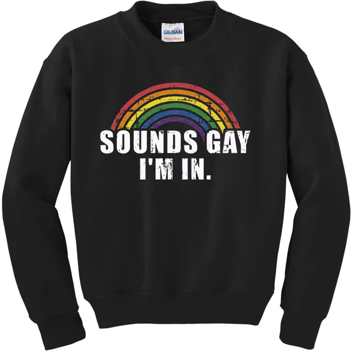 Funny sounds gay I'm in with rainbow flag for pride month Kids Sweatshirt