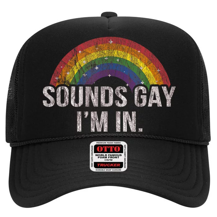 Funny Sounds Gay Im In With Rainbow Flag For Pride Month High Crown Mesh Trucker Hat