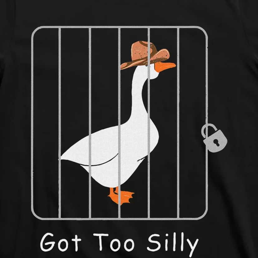 Funny Silly Goose Lover Mugshot Meme Got Too Silly T-Shirt