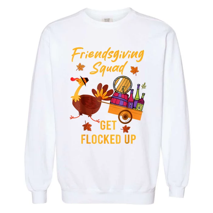 Friendsgiving Squad Get Flocked Up Thanksgiving Garment-Dyed Sweatshirt