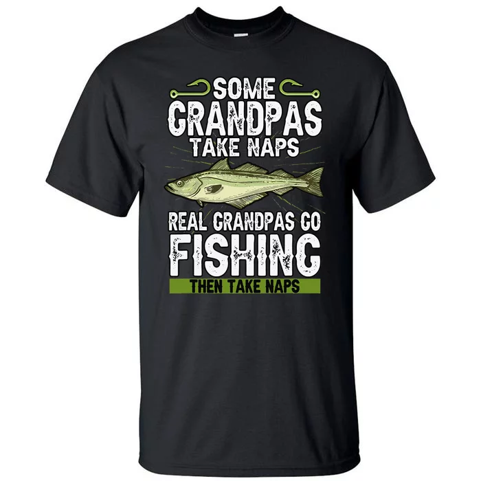 Funny Some Grandpas Take Naps Real Grandpas Go Fishing Tall T-Shirt