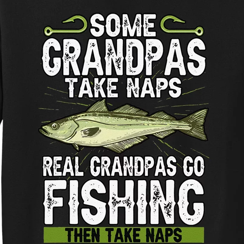 Funny Some Grandpas Take Naps Real Grandpas Go Fishing Tall Sweatshirt