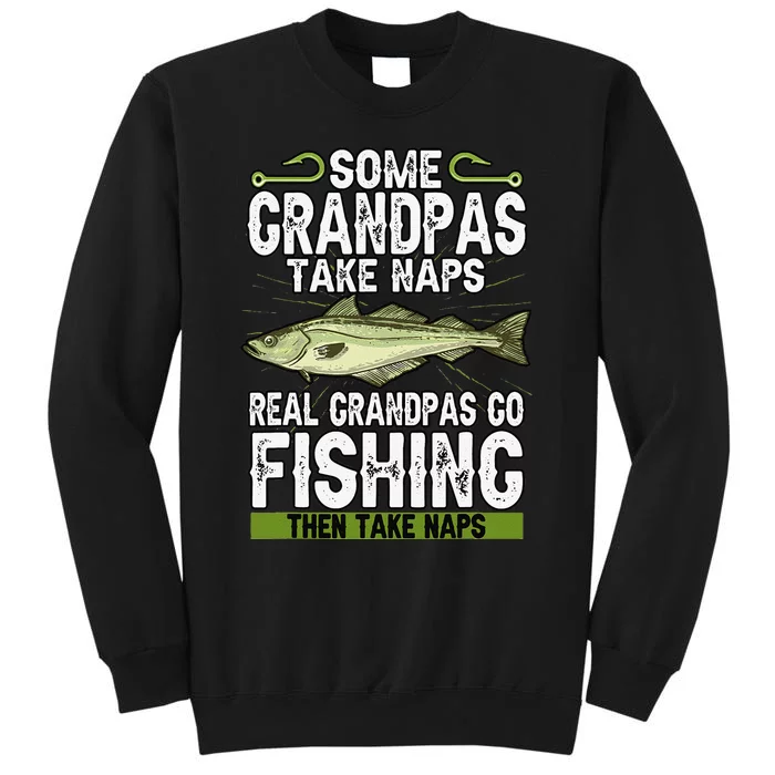 Funny Some Grandpas Take Naps Real Grandpas Go Fishing Tall Sweatshirt