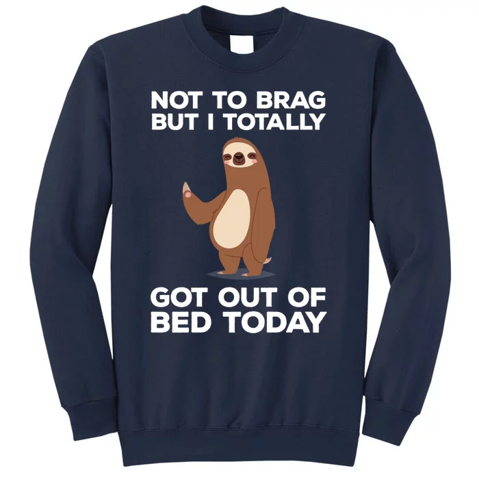 Funny Sloth - Got Out Of Bed Today Sweatshirt