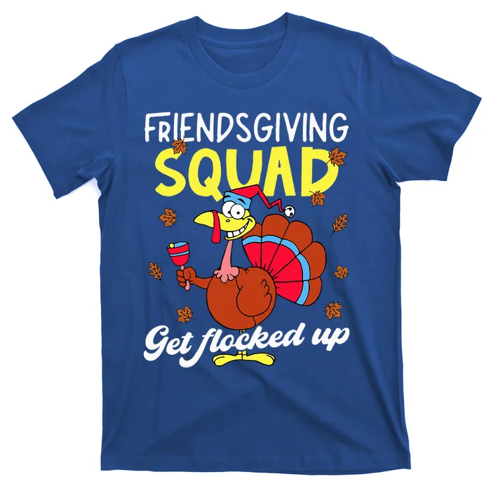 Friendsgiving Squad Get Flocked up Matching Thanksgiving T-Shirt