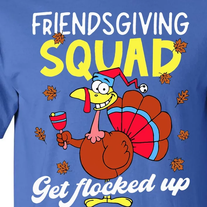 Friendsgiving Squad Get Flocked up Matching Thanksgiving Tall T-Shirt