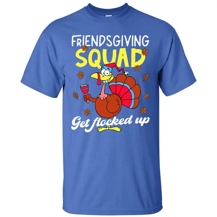 Friendsgiving Squad Get Flocked up Matching Thanksgiving Tall T-Shirt