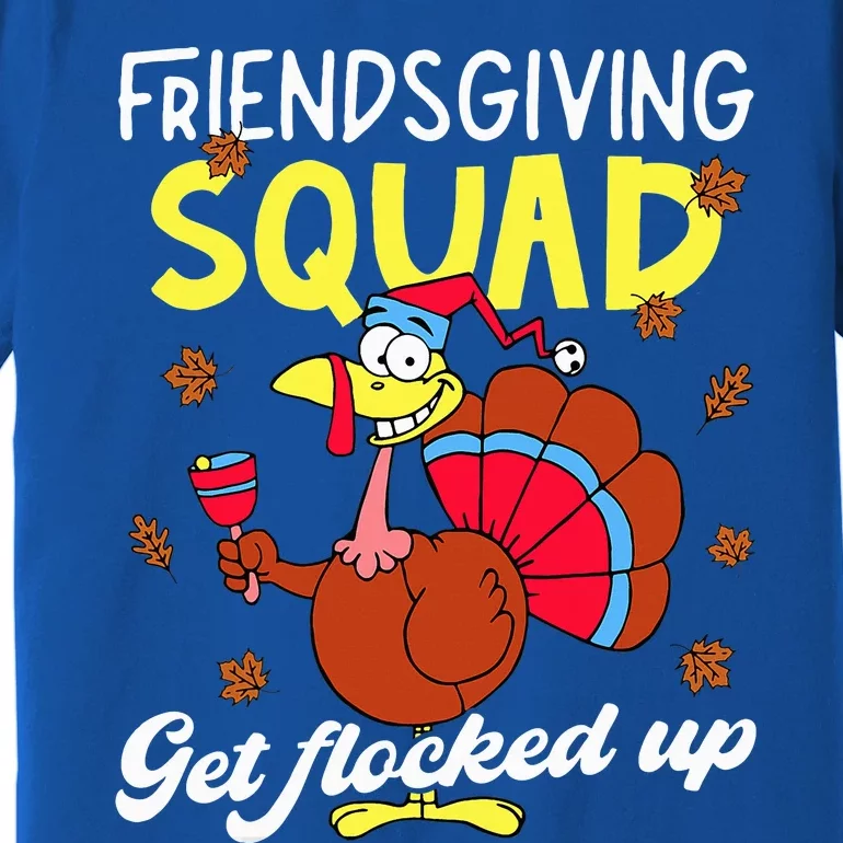 Friendsgiving Squad Get Flocked up Matching Thanksgiving Premium T-Shirt