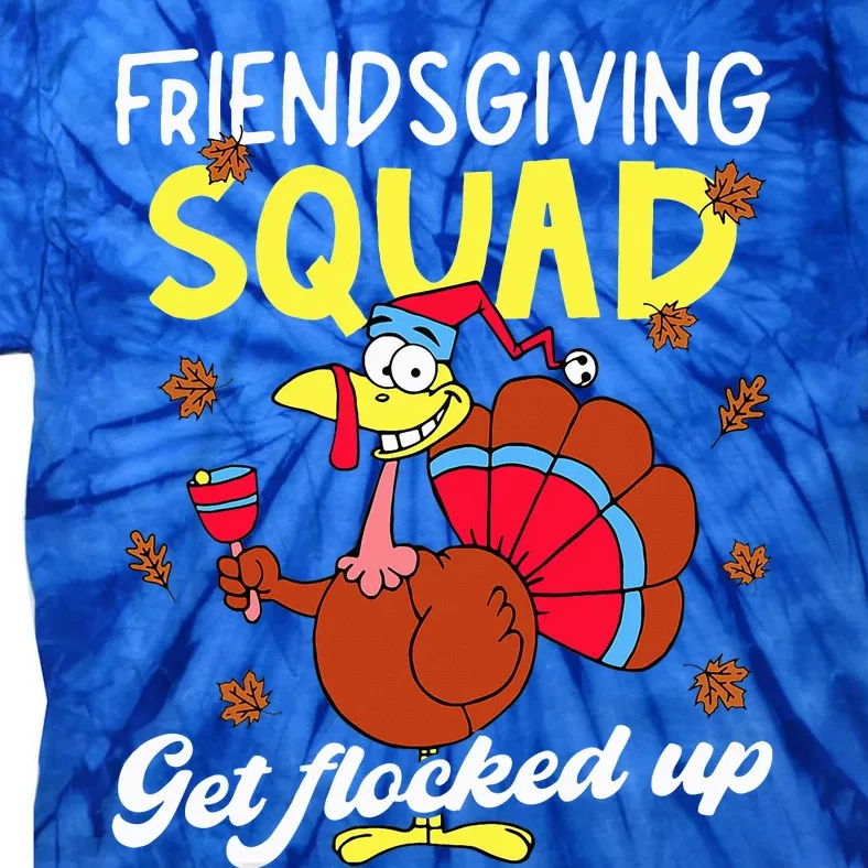 Friendsgiving Squad Get Flocked up Matching Thanksgiving Tie-Dye T-Shirt