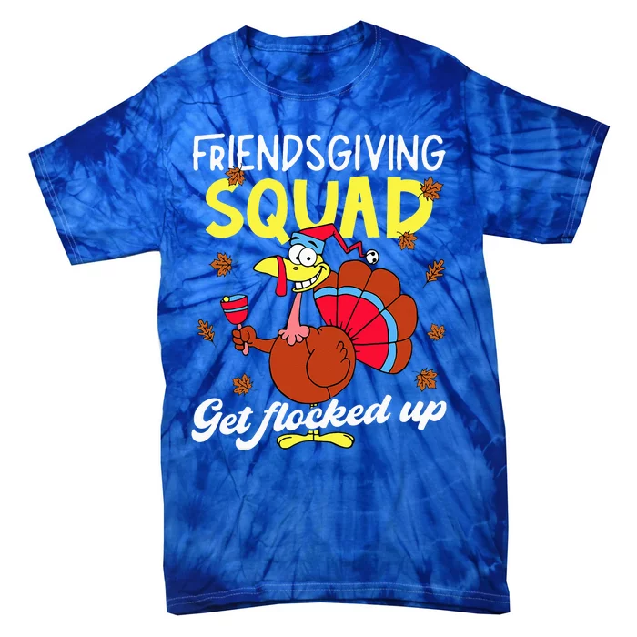 Friendsgiving Squad Get Flocked up Matching Thanksgiving Tie-Dye T-Shirt