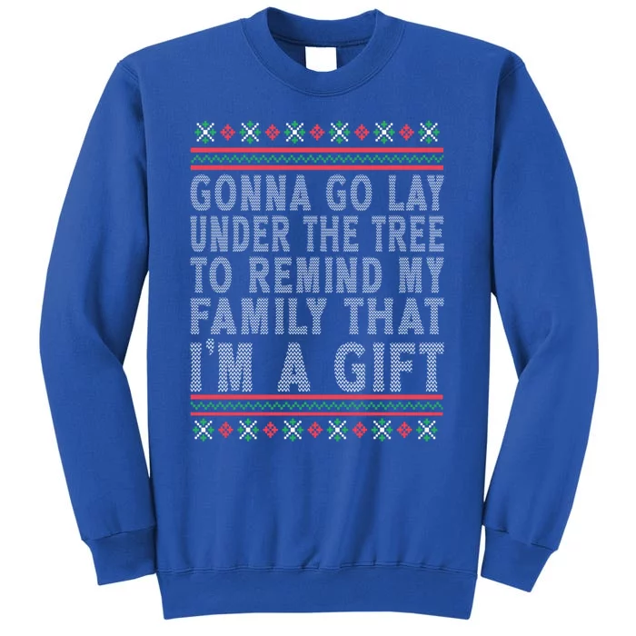 Funny Sarcastic Gonna Go Lay Under The Tree Christmas Family Gift Tall Sweatshirt