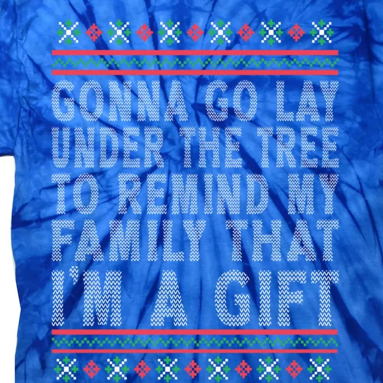 Funny Sarcastic Gonna Go Lay Under The Tree Christmas Family Gift Tie-Dye T-Shirt