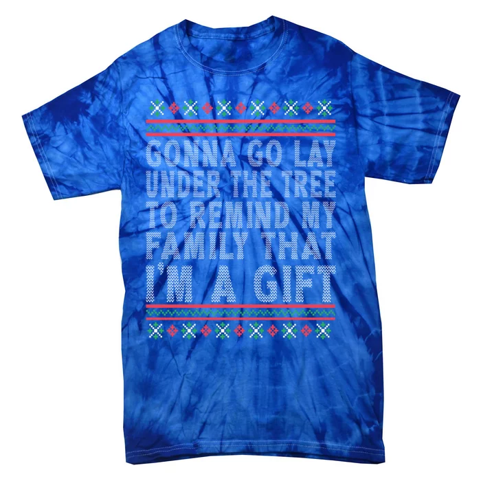 Funny Sarcastic Gonna Go Lay Under The Tree Christmas Family Gift Tie-Dye T-Shirt