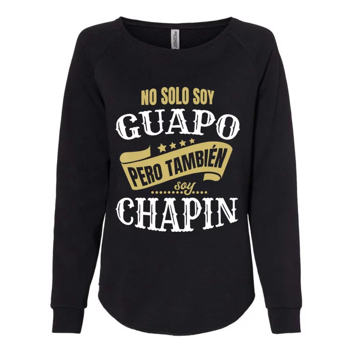 Funny Spanish Guate Chapin Guatemalan Latino Fathers Day Womens California Wash Sweatshirt