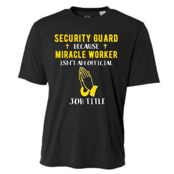 Funny Security Guard Because Miracle Worker Isnt A Job Title Gift Cooling Performance Crew T-Shirt