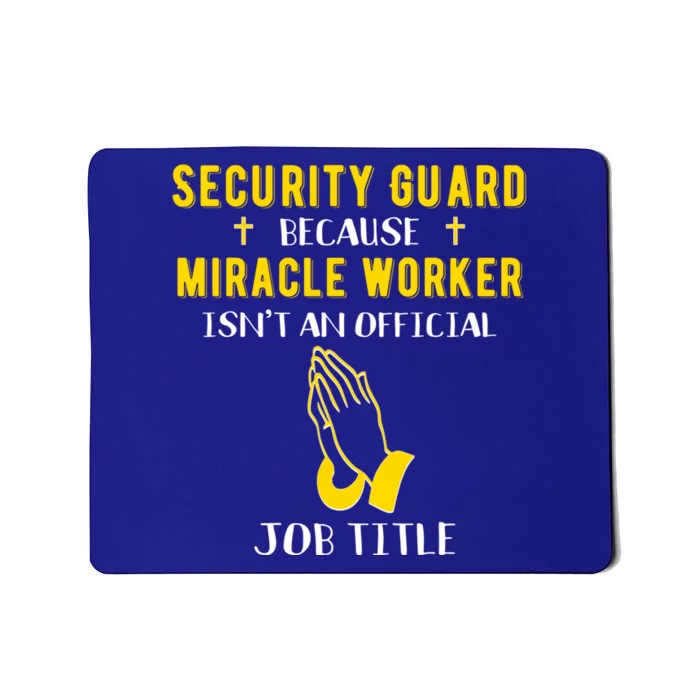 Funny Security Guard Because Miracle Worker Isnt A Job Title Gift Mousepad