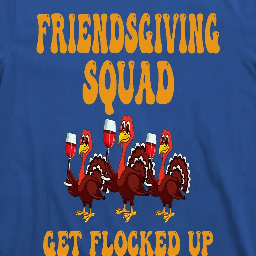 Friendsgiving Squad Get Flocked Up Thanksgiving T-Shirt