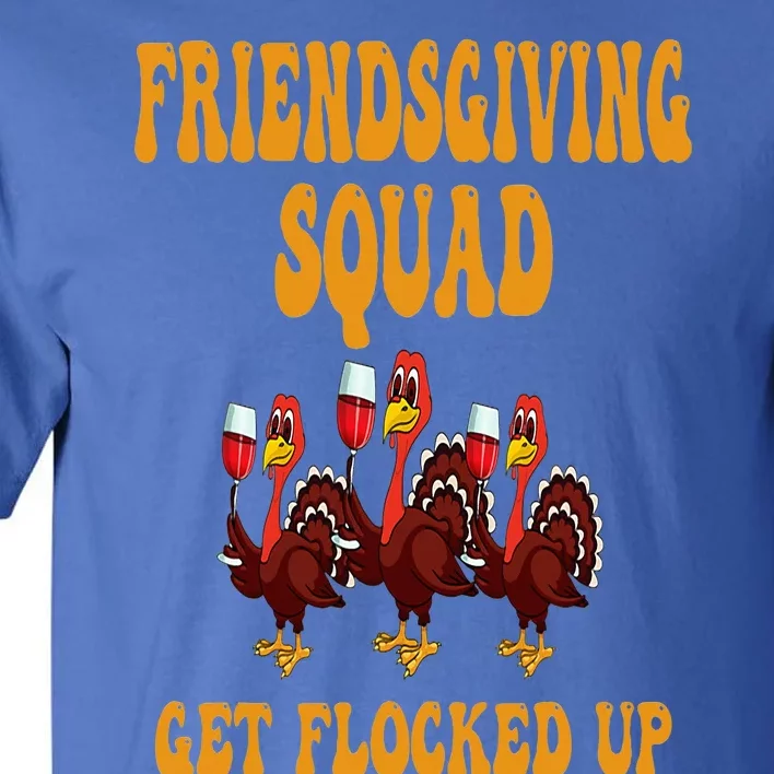 Friendsgiving Squad Get Flocked Up Thanksgiving Tall T-Shirt