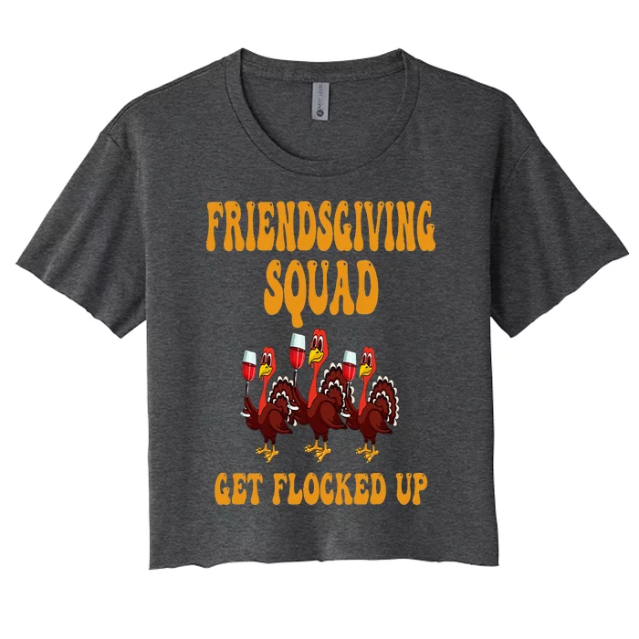 Friendsgiving Squad Get Flocked Up Thanksgiving Women's Crop Top Tee