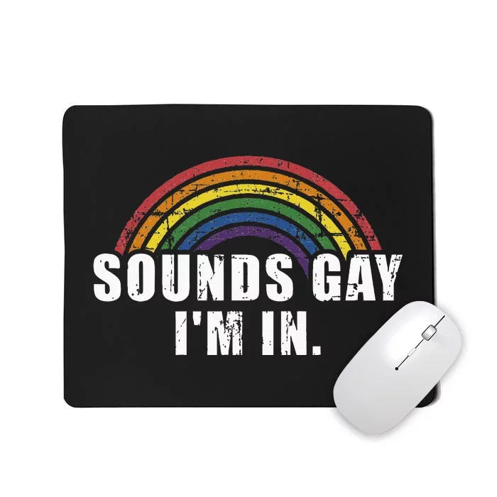 Funny Sounds Gay Im In With Rainbow Flag For Pride Month Mousepad