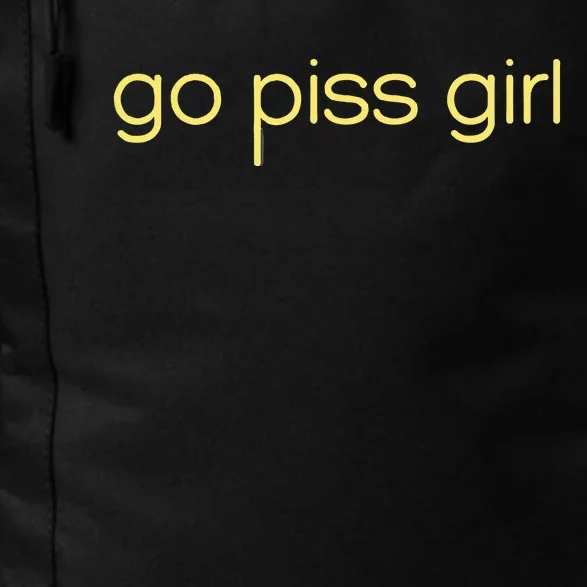 Funny Saying Go Piss Girl Or Go Pisss Girl Daily Commute Backpack