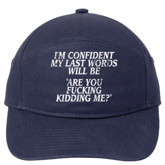 Funny Saying Gift Joke Slogan Cute Gift Humorous Quote Tee 7-Panel Snapback Hat