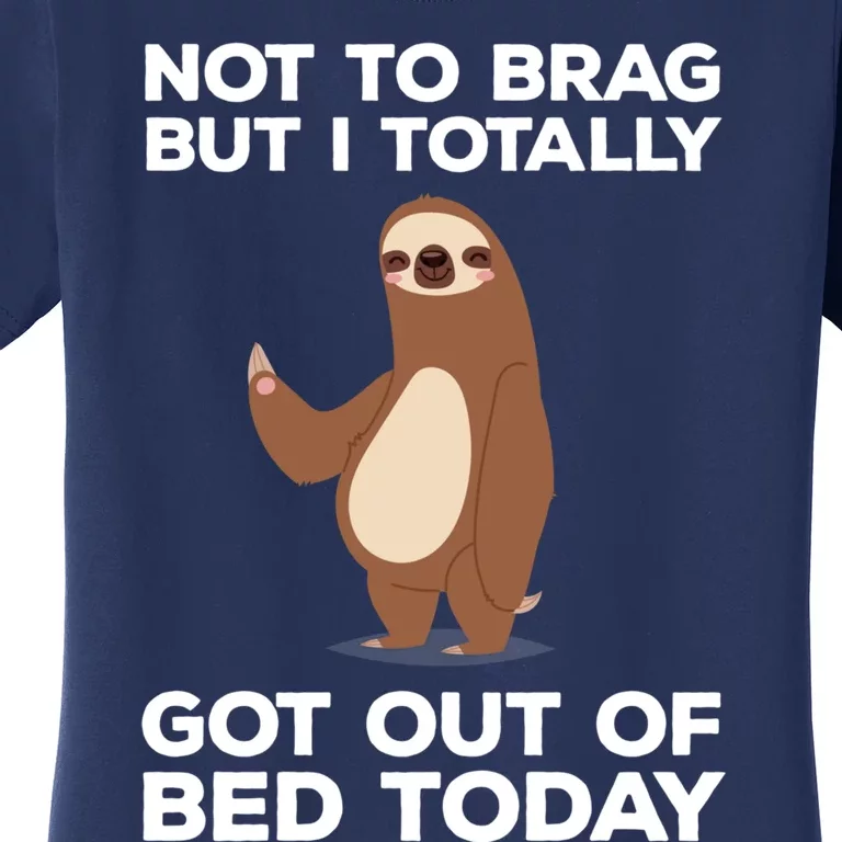 Funny Sloth - Got Out Of Bed Today Women's T-Shirt