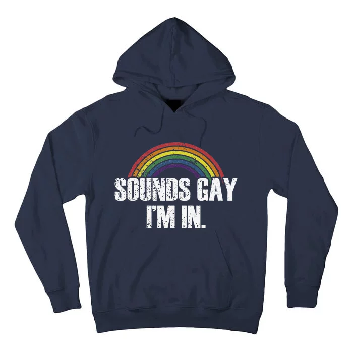 Funny Sounds Gay IM In With Rainbow Flag Tall Hoodie