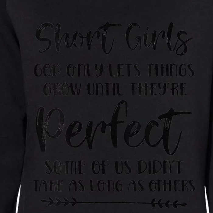 Funny Short Girls God Only Lets Things Grow Until Theyre Perfect Womens California Wash Sweatshirt