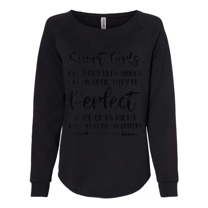 Funny Short Girls God Only Lets Things Grow Until Theyre Perfect Womens California Wash Sweatshirt