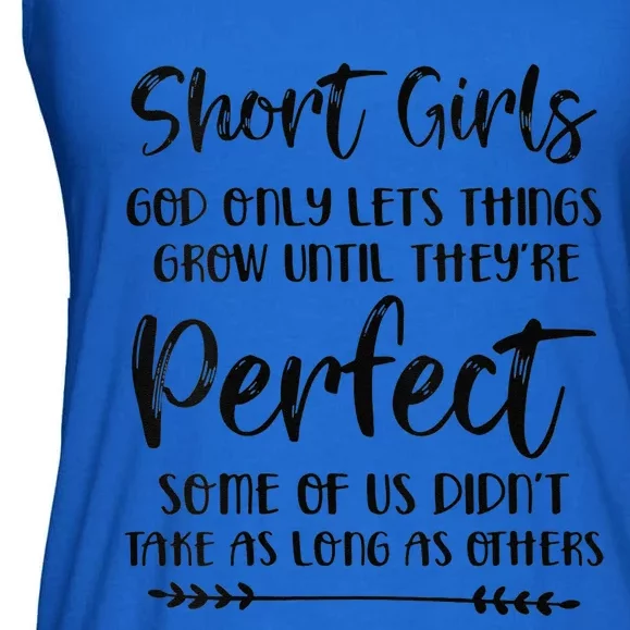 Funny Short Girls God Only Lets Things Grow Until Theyre Perfect Ladies Essential Flowy Tank