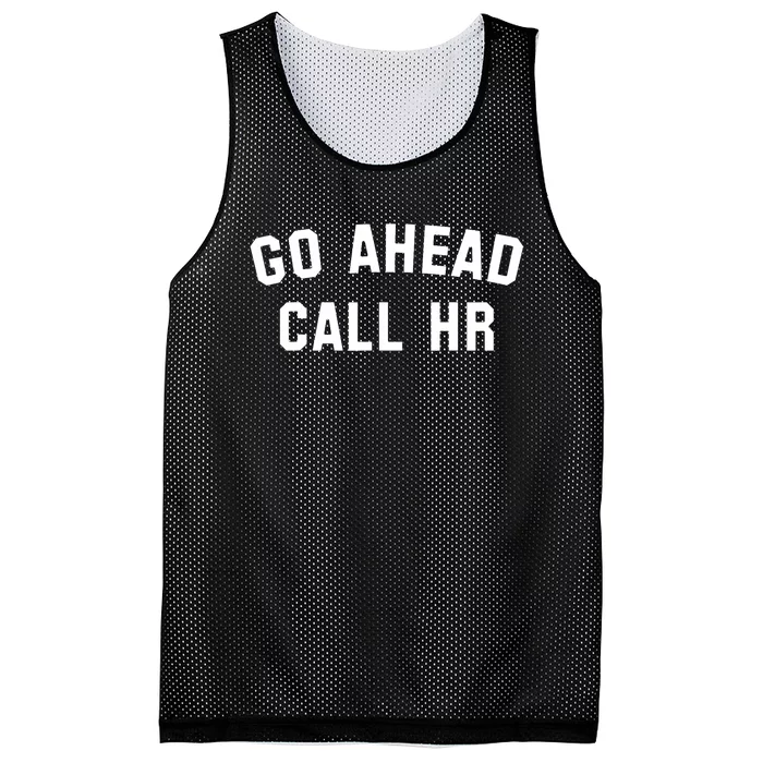 Funny Sarcastic Go Ahead Call Hr! Joking Fun Hr Mesh Reversible Basketball Jersey Tank