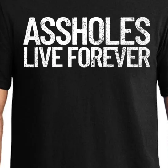 Funny Sarcastic Gift Sarcasm Quote Assholes Live Forever Pajama Set