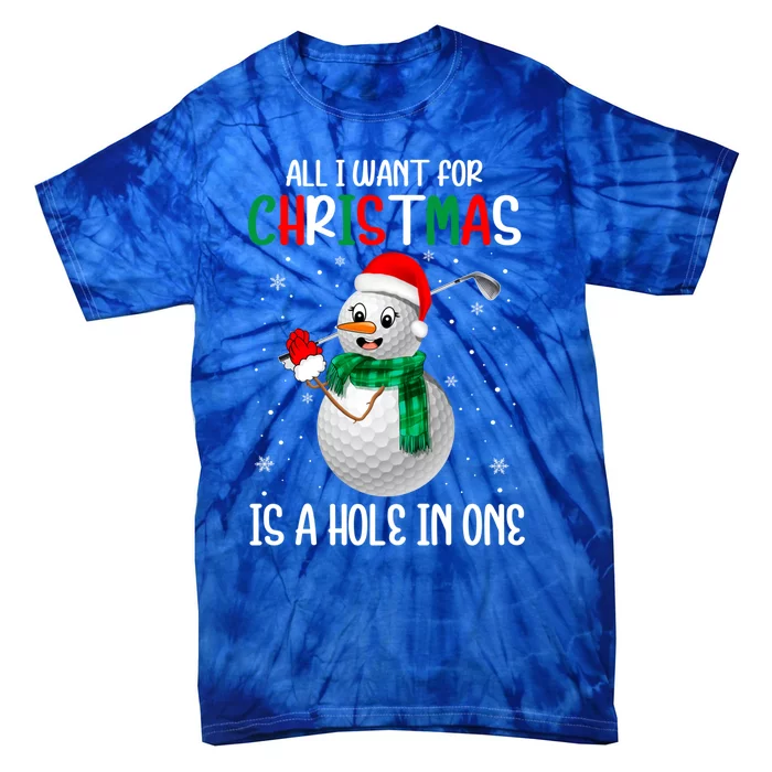 Fun Snow Golf Ball I Want For Christmas Is A Hole In One Gift Tie-Dye T-Shirt