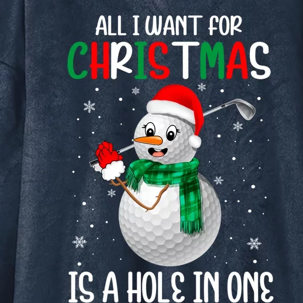 Fun Snow Golf Ball I Want For Christmas Is A Hole In One Gift Hooded Wearable Blanket