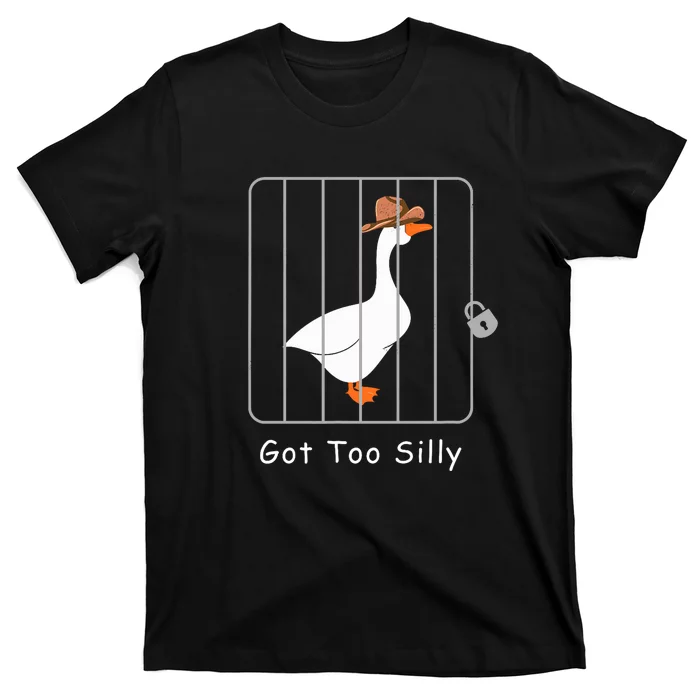 Funny Silly Goose Lover Mugshot Meme Got Too Silly T-Shirt