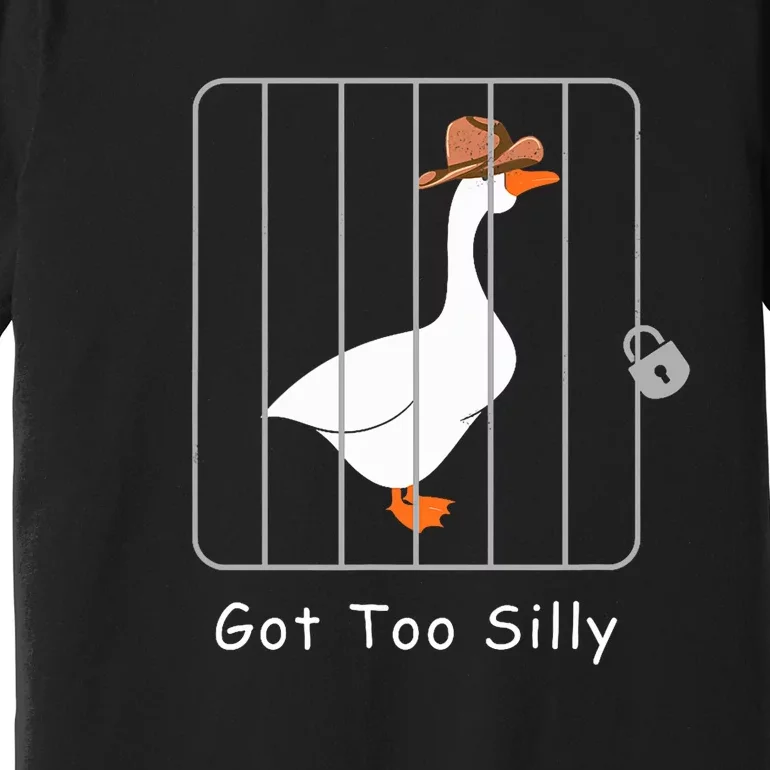 Funny Silly Goose Lover Mugshot Meme Got Too Silly Premium T-Shirt