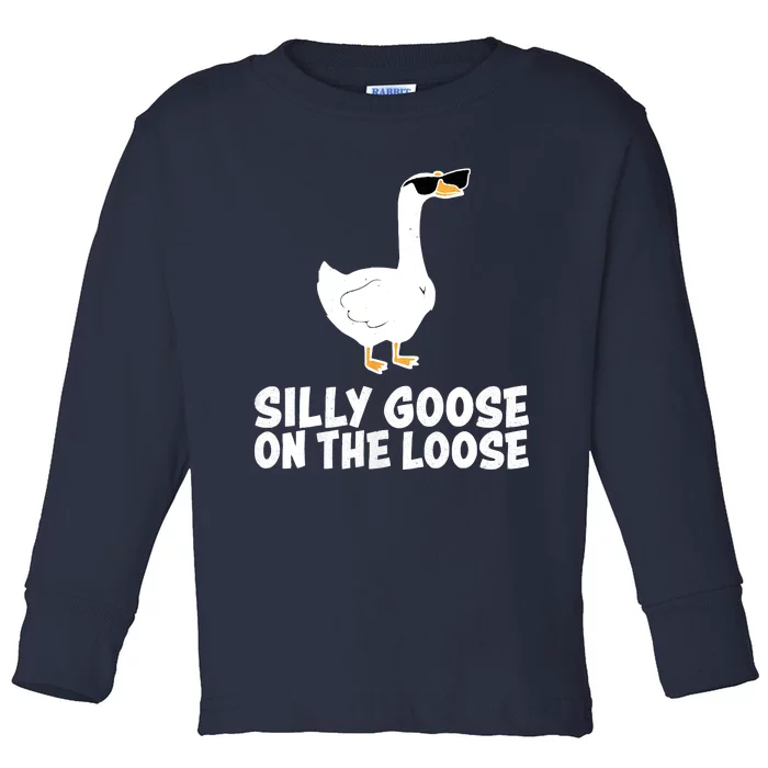 Funny Silly Goose On The Loose Toddler Long Sleeve Shirt