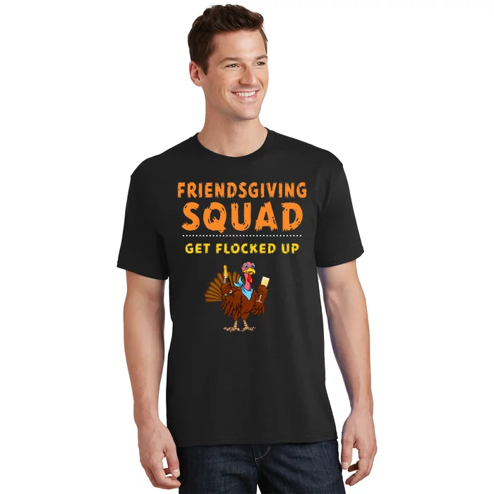 Friendsgiving Squad Get Flocked Up Matching Friendsgiving T-Shirt