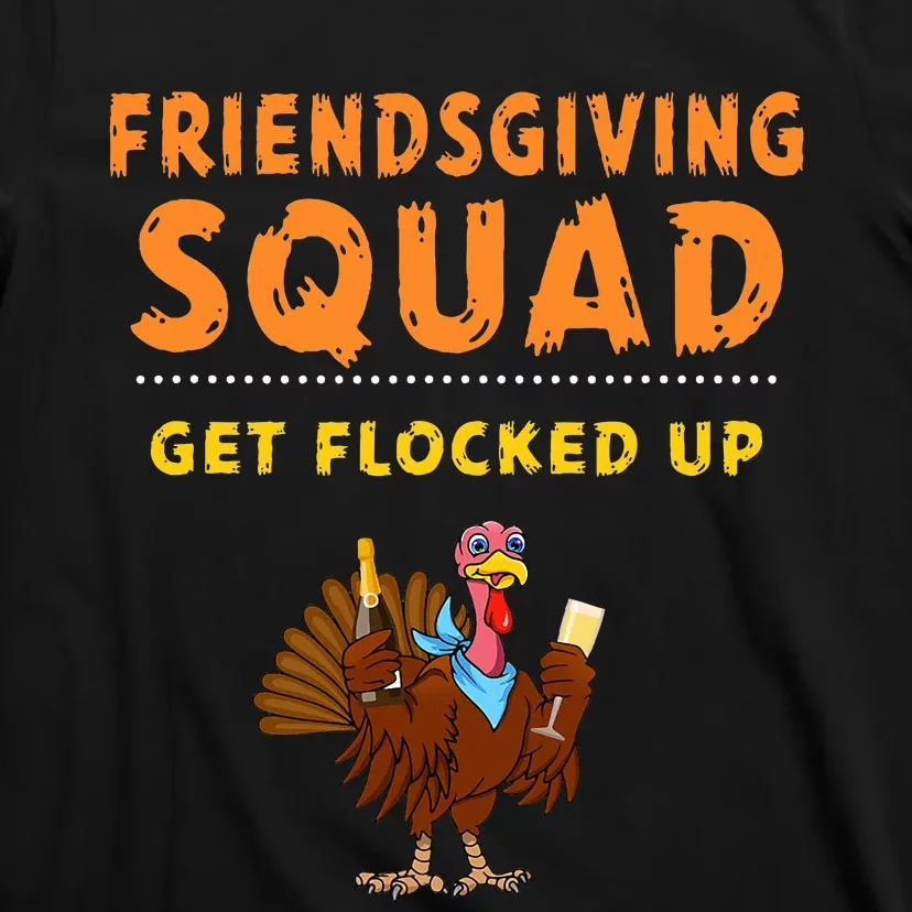 Friendsgiving Squad Get Flocked Up Matching Friendsgiving T-Shirt